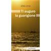 Ti auguro la guarigione