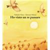 Ho visto un re passare