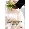 Le nostre nozze
