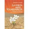 La forza della vulnerabilità. Utilizzare la resilienza per superare le avversità