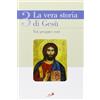 La vera storia di Gesù