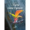 Forte come l'amore