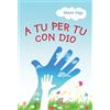 A tu per tu con Dio