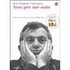 Non per me solo