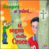 Scopri e vivi il segno della Croce