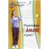 Rispondere all'amore si può!