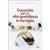 Eucaristia per la vita quotidiana in famiglia