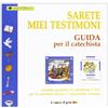 Sarete miei testimoni. Guida per il catechista