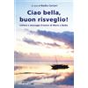 Ciao bella, buon risveglio!