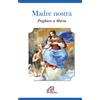 Madre nostra. Preghiere a Maria