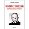 Don Primo Mazzolari. Un incredibile cristiano