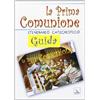 La prima comunione. Guida. Itinerario catechistico