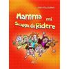 Mamma mi scappa da ridere