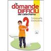 Le domande difficili del catechismo