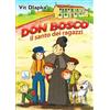 Don Bosco. Il santo dei ragazzi