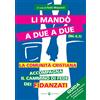 Li mandò a due a due (Mc 6, 7). La comunità cristiana accompagna il cammino di fede dei fidanzati. Guida per chi anima gli incontri di preparazione al matrimonio