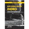 Non avrete altro Indro. Montanelli raccontato con nostalgia