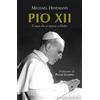 Pio XII. Il papa che si oppose a Hitler