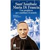 Sant'Annibale Maria Di Francia. Una preghiera per cambiare il mondo