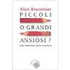 Piccoli o grandi ansiosi? Come trasformare l'ansia in una forza