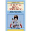 Se mi vuoi bene, dimmi di no. Regole e potere positivo per aiutare i figli a crescere