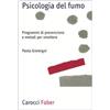 Psicologia del fumo. Programmi di prevenzione e metodi per smettere