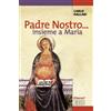 Padre nostro... insieme a Maria
