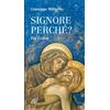 Signore perché?