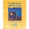 Il Calendario dell'Avvento. Cammino di preghiera per la famiglia in Avvento e Natale intorno al Presepe