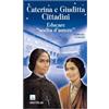 Caterina e Giuditta Cittadini. Educare: scelta d'amore