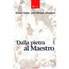 Dalla pietra al Maestro