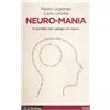 Neuro-mania. Il cervello non spiega chi siamo