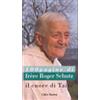Il cuore di Taizé. Cento pagine di frère Roger Schutz