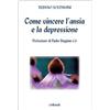 Come vincere l'ansia e la depressione