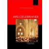 Ars celebrandi. Guida pastorale per un'arte del celebrare