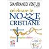 Celebrare le nozze cristiane. Riflettere, progettare, celebrare. Con CD-ROM