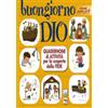 Buongiorno Dio. Quadernone di attività per la scoperta della fede