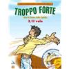 Troppo forte. Con la forza dello Spirito. Il volo. Con CD Audio