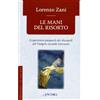 Le mani del risorto. L'esperienza pasquale dei discepoli nel Vangelo secondo Giovanni