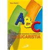 ABC per la conoscenza e la celebrazione dell'eucaristia