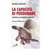 La capacità di perdonare. Implicanze psicologiche e spirituali