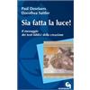Sia fatta la luce! Il messaggio dei testi biblici della creazione
