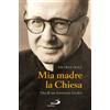 Mia madre la chiesa. Vita di san Josemaria Escrivà
