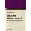 Educare alle emozioni. Riflessioni e proposte d'attività per insegnanti e genitori