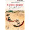 Il celibato dei preti. Perché sceglierlo ancora?