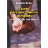 Essere persona umana completa. La forza di una fede matura