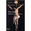 Via crucis. Meditazioni sulla Passione