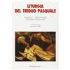 Liturgia del triduo pasquale. Messale, lezionario, liturgia delle ore