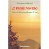 Il padre nostro. Lode, preghiera, programma di vita