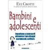 Bambini e adolescenti. Impariamo a conoscerli attraverso la loro scrittura, i disegni, gli scarabocchi